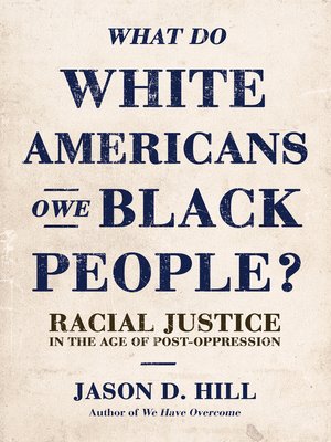 cover image of What Do White Americans Owe Black People?